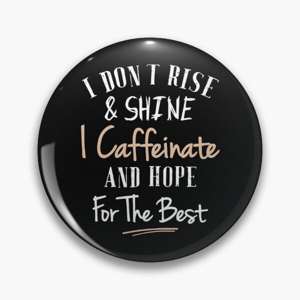 Item preview, I Dont Rise and Shine I Caffeinate and Hope For The Best T-shirt designed and sold by Trendy Shirt.