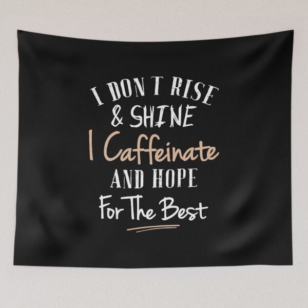 Item preview, I Dont Rise and Shine I Caffeinate and Hope For The Best T-shirt designed and sold by Trendy Shirt.
