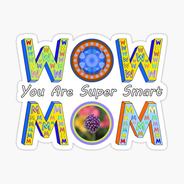 Wow Mom You Are Super Smart Sticker