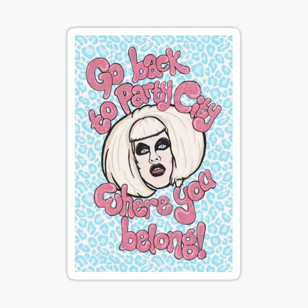 Item preview, Go back to Party City where you belong! - Funny drag queen stickers designed and sold by ToruandMidori.