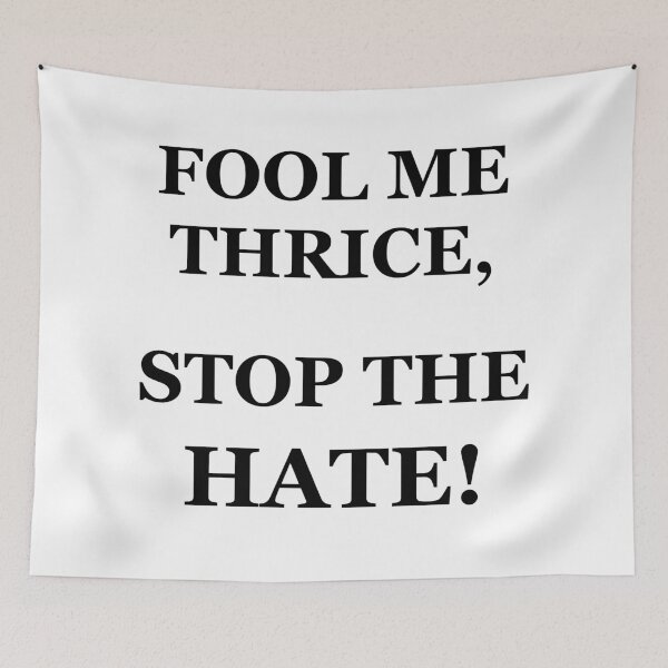 Item preview, Fool Me Thrice, Stop The Hate (black letters) designed and sold by mrtraz.