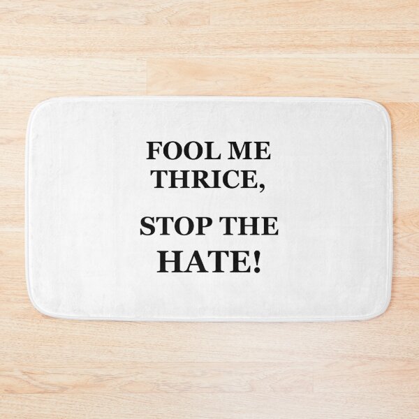 Item preview, Fool Me Thrice, Stop The Hate (black letters) designed and sold by mrtraz.
