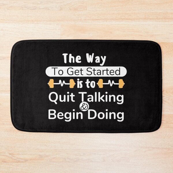 Item preview, The Way To Get Started Is To Quit Talking And Begin Doing designed and sold by CreativTEES !.