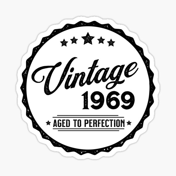 vintage-birth-year-1969-aged-to-perfection-sticker-by-omahatrading-redbubble