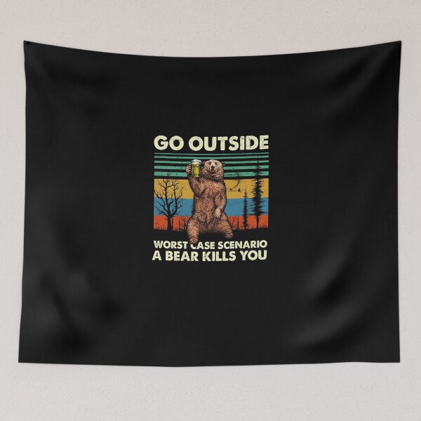 Item preview, Go Outside Worst Case Scenario A Bear Kills You designed and sold by angela45smith.