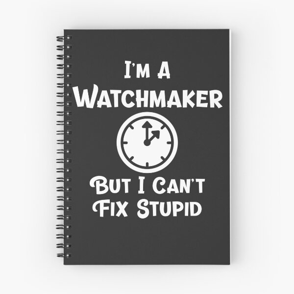 Item preview, I'm A Watchmaker But I Can't Fix Stupid Horology Gift designed and sold by EricJP.