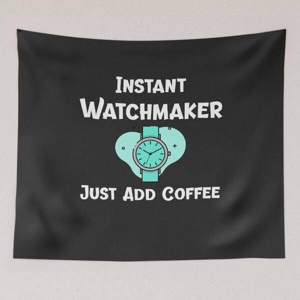 Item preview, Instant Watchmaker Just Add Coffee Horology Gift designed and sold by EricJP.