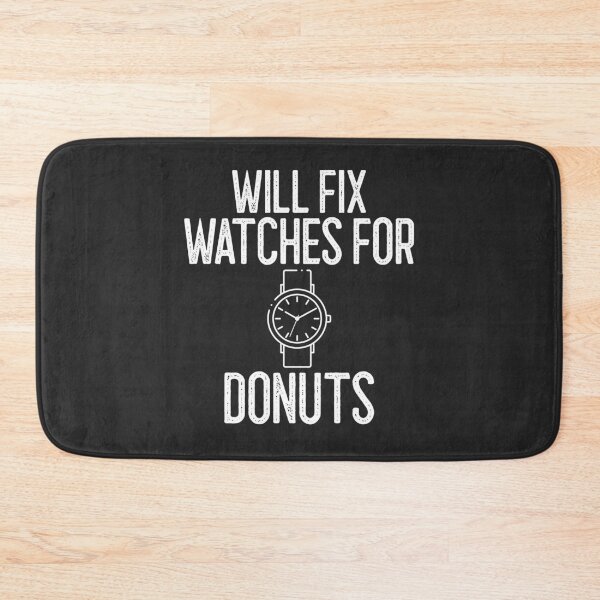 Item preview, Will Fix Watches For Donuts Horology Gift designed and sold by EricJP.