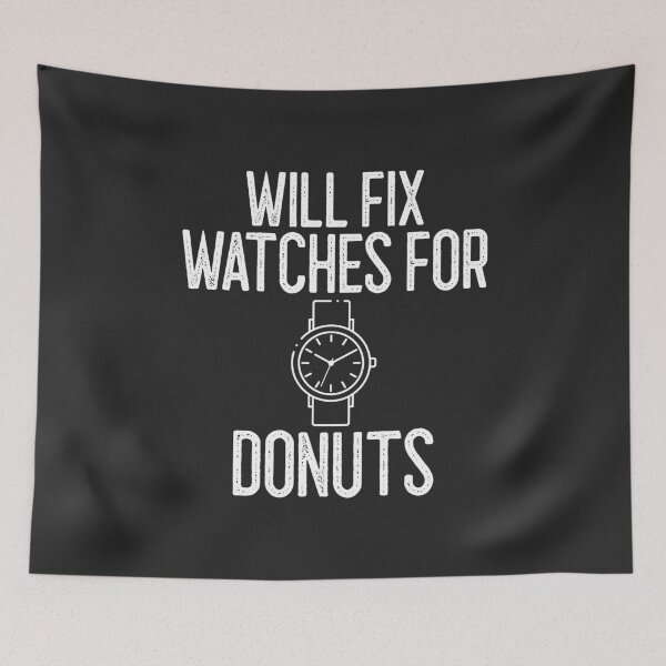 Item preview, Will Fix Watches For Donuts Horology Gift designed and sold by EricJP.