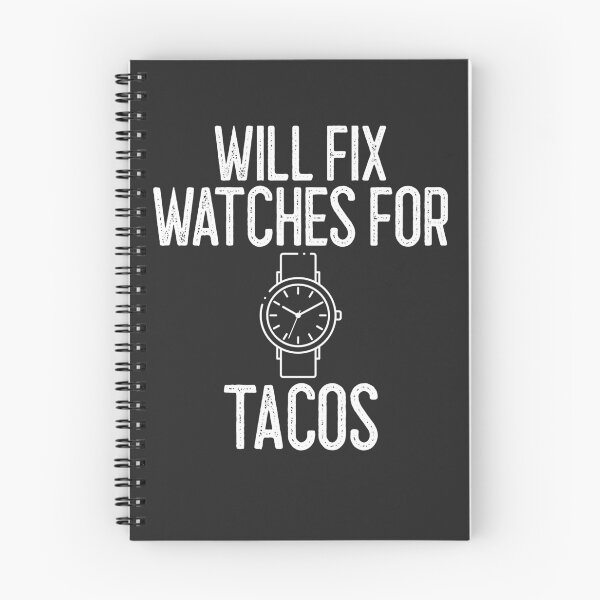 Item preview, Will Fix Watches For Tacos Horology Gift designed and sold by EricJP.