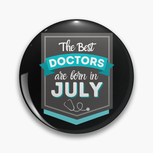 Item preview, The Best Doctors Are Born In July designed and sold by DocTeen.