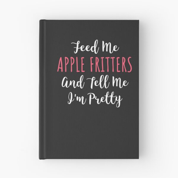 Item preview, Feed Me Apple Fritters And Tell Me I'm Pretty Donut Gift designed and sold by EricJP.