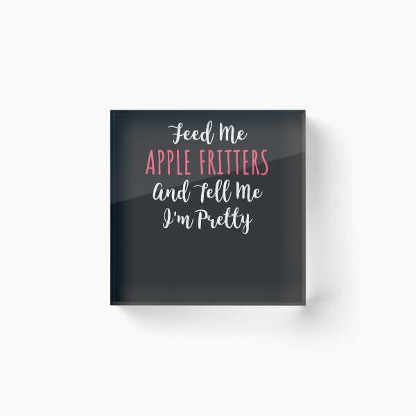 Item preview, Feed Me Apple Fritters And Tell Me I'm Pretty Donut Gift designed and sold by EricJP.