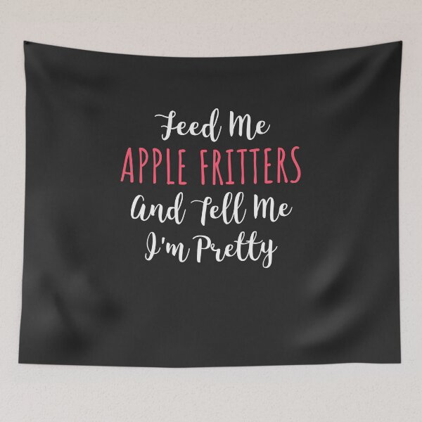 Item preview, Feed Me Apple Fritters And Tell Me I'm Pretty Donut Gift designed and sold by EricJP.