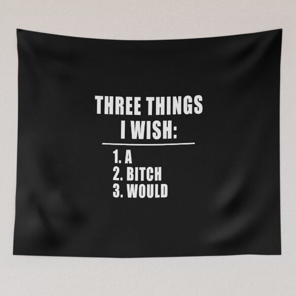 Item preview, THREE THINGS I WISH A BITCH WOULD designed and sold by FordLixBe.