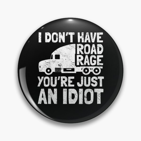 Item preview, I Don't Have Road Rage You're Just An Idiot Trucker  designed and sold by beatabea.