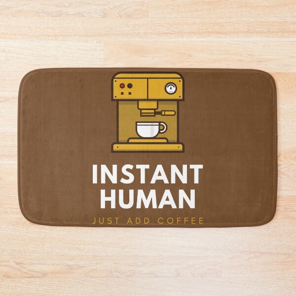 Item preview, Instant Human Just Add Coffee designed and sold by johnnyp1975.