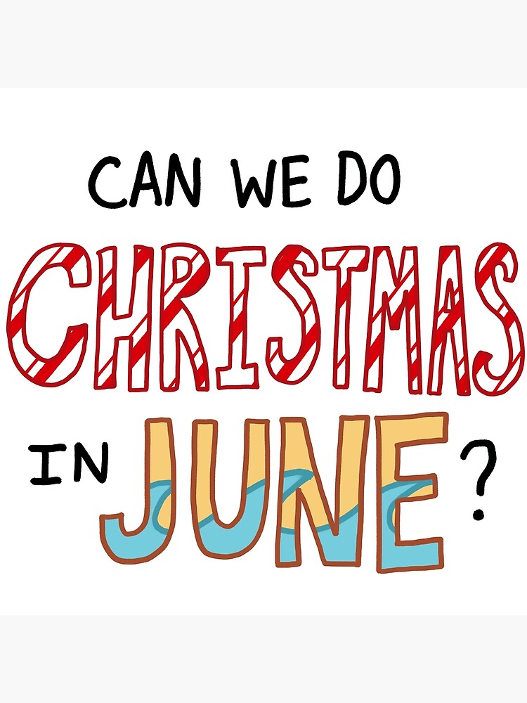 "Can we do Christmas in June?" Photographic Print for Sale by