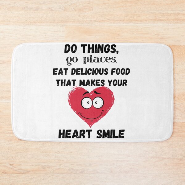 Item preview, Do things, Buy, eat, go places that makes your heart smile designed and sold by TIPJ.