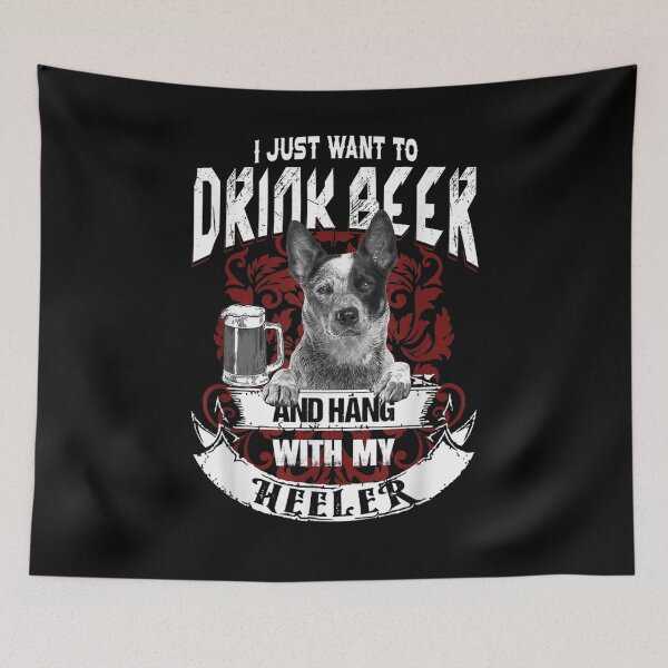 Item preview, I Just Want To Drink Beer And Hang With My Heeler  designed and sold by beatabea.