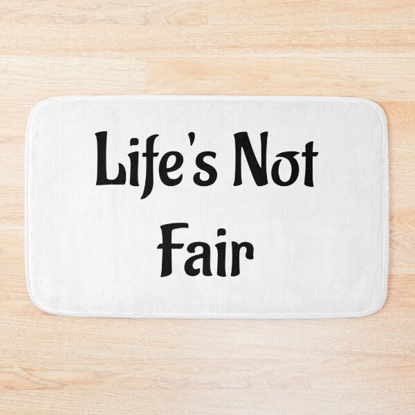 Item preview, Life's Not Fair designed and sold by Twittlefish.