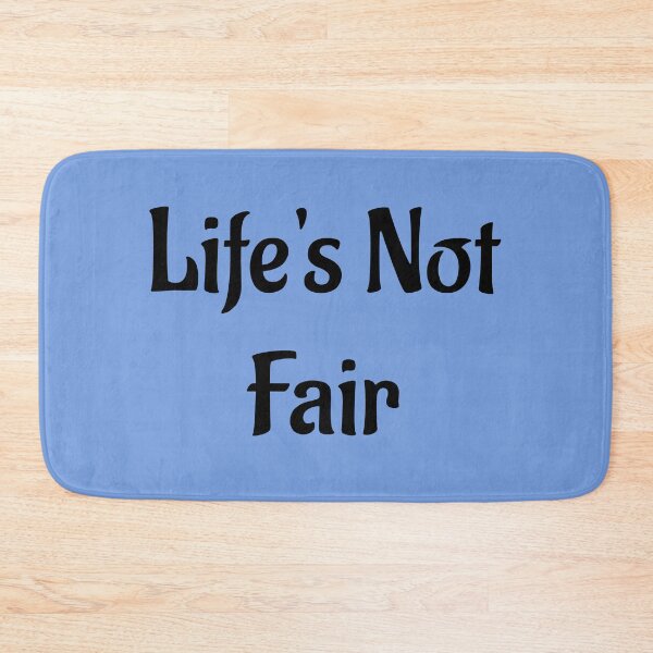 Item preview, Life's Not Fair designed and sold by Twittlefish.