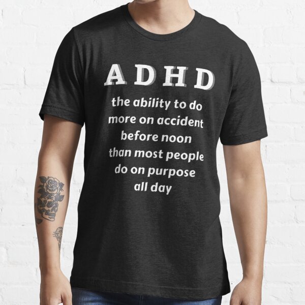 Adhd Funny T Shirt For Sale By Ryguyflyguy Redbubble Adhd Quote T Shirts Funny Adhd T