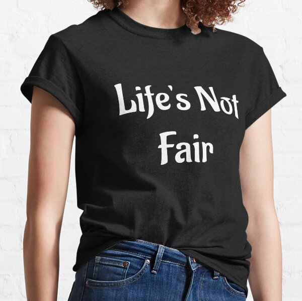 Item preview, Life's Not Fair designed and sold by Twittlefish.