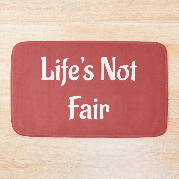 Item preview, Life's Not Fair designed and sold by Twittlefish.