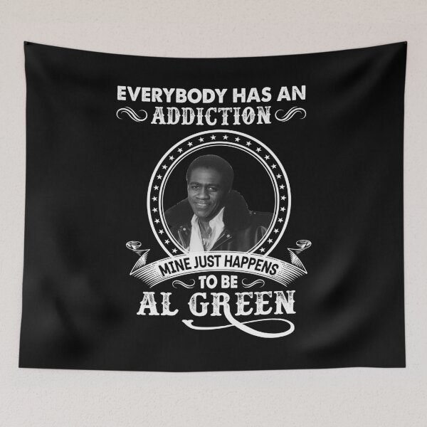 Item preview, Everybody Has An Addiction Mine Just Happens To Be Al Green designed and sold by MelissaSteven.