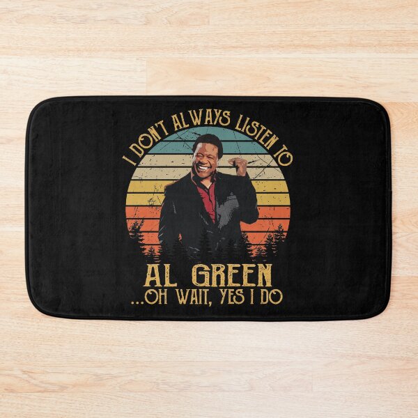 Item preview, I Don't Always Listen To AlGreen Oh Wait, Yes I Do designed and sold by MelissaSteven.
