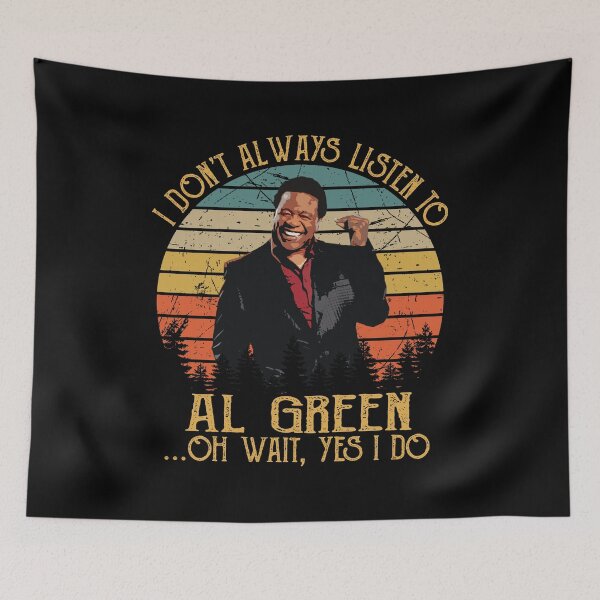 Item preview, I Don't Always Listen To AlGreen Oh Wait, Yes I Do designed and sold by MelissaSteven.
