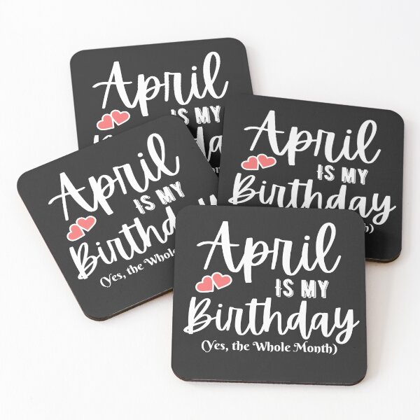 Item preview, April Is My Birthday Yes the Whole Month, April Birthday designed and sold by redsh2564.