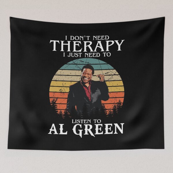 Item preview, I Don't Need Therapy I Just Need To Listen To AlGreen designed and sold by MelissaSteven.
