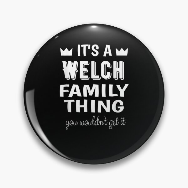 Item preview, It's A Welch Family Thing You Wouldn't Get It Welch  designed and sold by manidala.