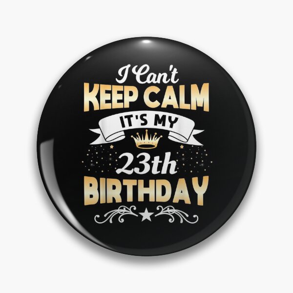 Item preview, 23 Years Old I Can't Keep Calm It's My 23th Birthday  designed and sold by manidala.