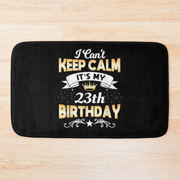 Item preview, 23 Years Old I Can't Keep Calm It's My 23th Birthday  designed and sold by manidala.