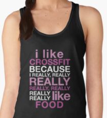 I LIKE CROSSFIT BECAUSE I REALLY, REALLY REALLY REALLY, REALLY REALLY REALLY LIKE FOOD Women's Tank Top
