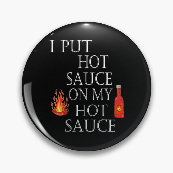 Item preview, I Put Hot Sauce On My Hot Sauce designed and sold by markknotts.