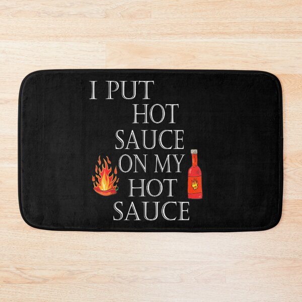Item preview, I Put Hot Sauce On My Hot Sauce designed and sold by markknotts.