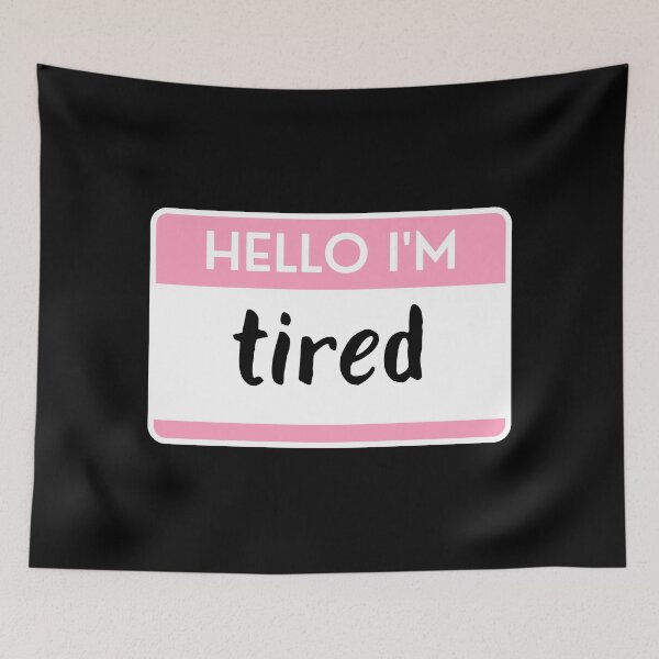 Item preview, Hello I'm Tired designed and sold by M-Artie.