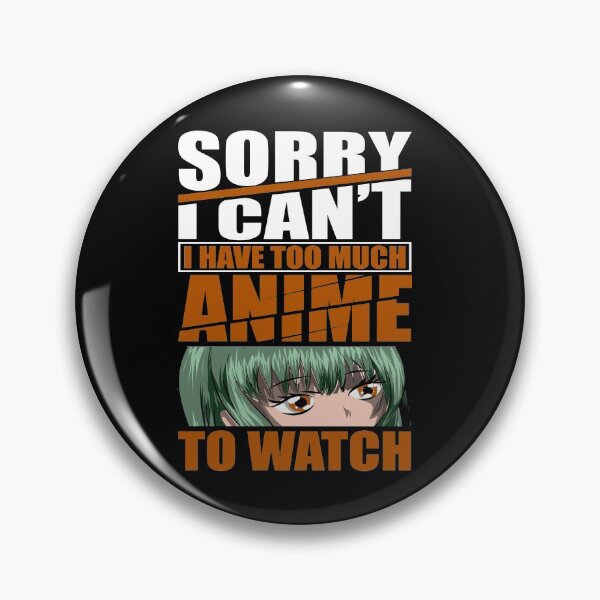 Item preview, Sorry I Can't I Have Too Much Anime To Watch Manga designed and sold by bestshirtdesign.