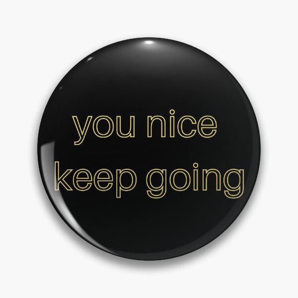 Item preview, You Nice Keep Going  designed and sold by KpopOD.