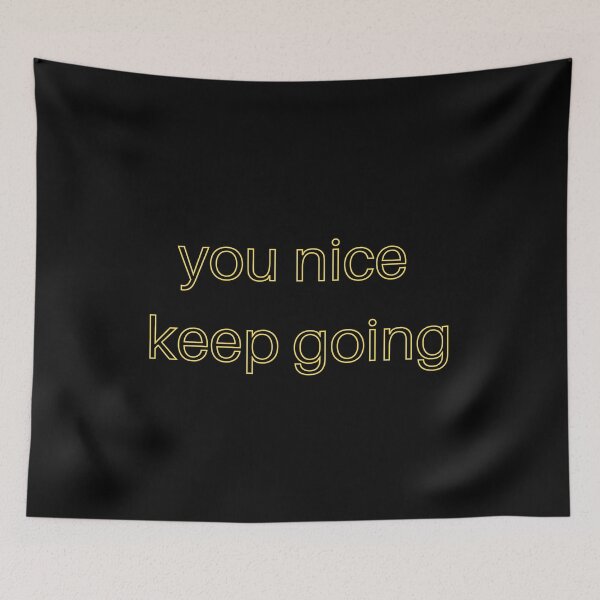 Item preview, You Nice Keep Going  designed and sold by KpopOD.