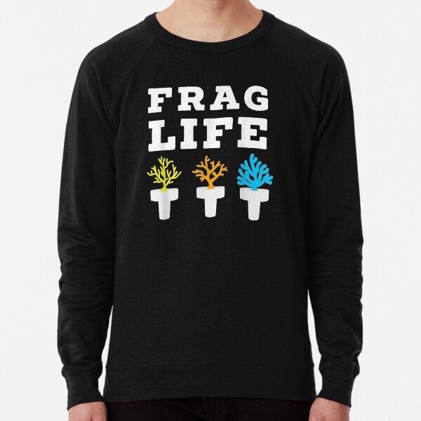 Frag Life Coral Reef Saltwater Funny Aquarium Aquarist Gift Lightweight Sweatshirt