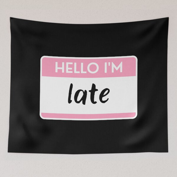 Item preview, Hello I'm Late designed and sold by M-Artie.