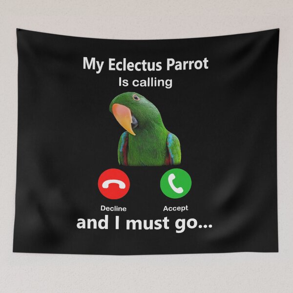 Item preview, My Eclectus Parrot Is Calling And I Must Go bird parrot fun designed and sold by davidcgonzale.