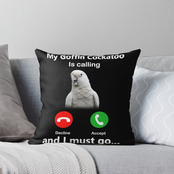 Item preview, My Goffin Cockatoo Is Calling And I Must Go I Just Really designed and sold by davidcgonzale.