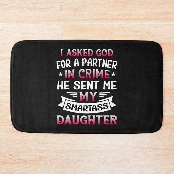 Item preview, I asked god for partner in crime he send my smartass daugher designed and sold by Risala.