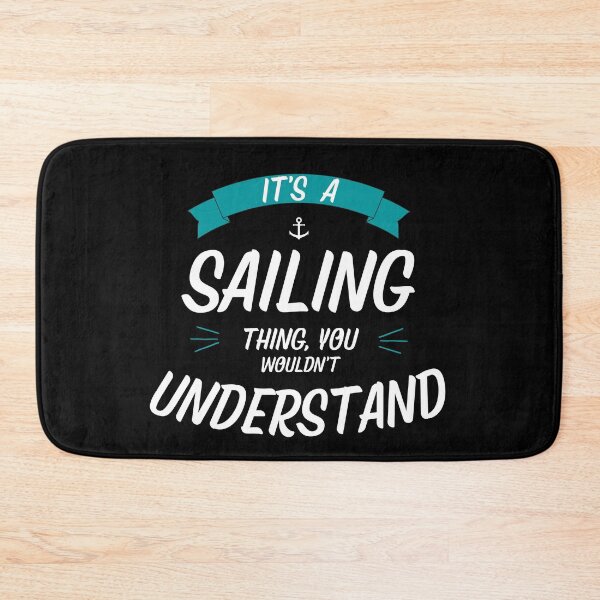 Item preview, It's A Sailing Thing, You Wouldn't Understand designed and sold by Passion-For-Sea.